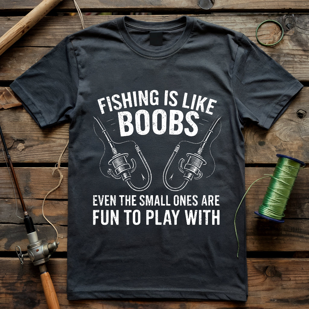 Fishing is like Boobs T-shirt