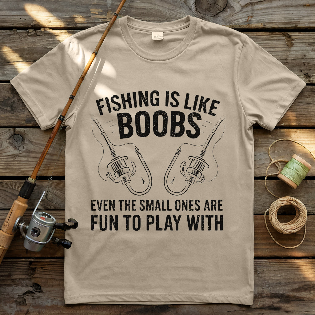 Fishing is like Boobs T-shirt