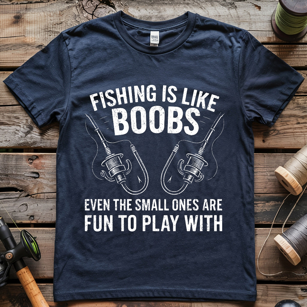 Fishing is like Boobs T-shirt
