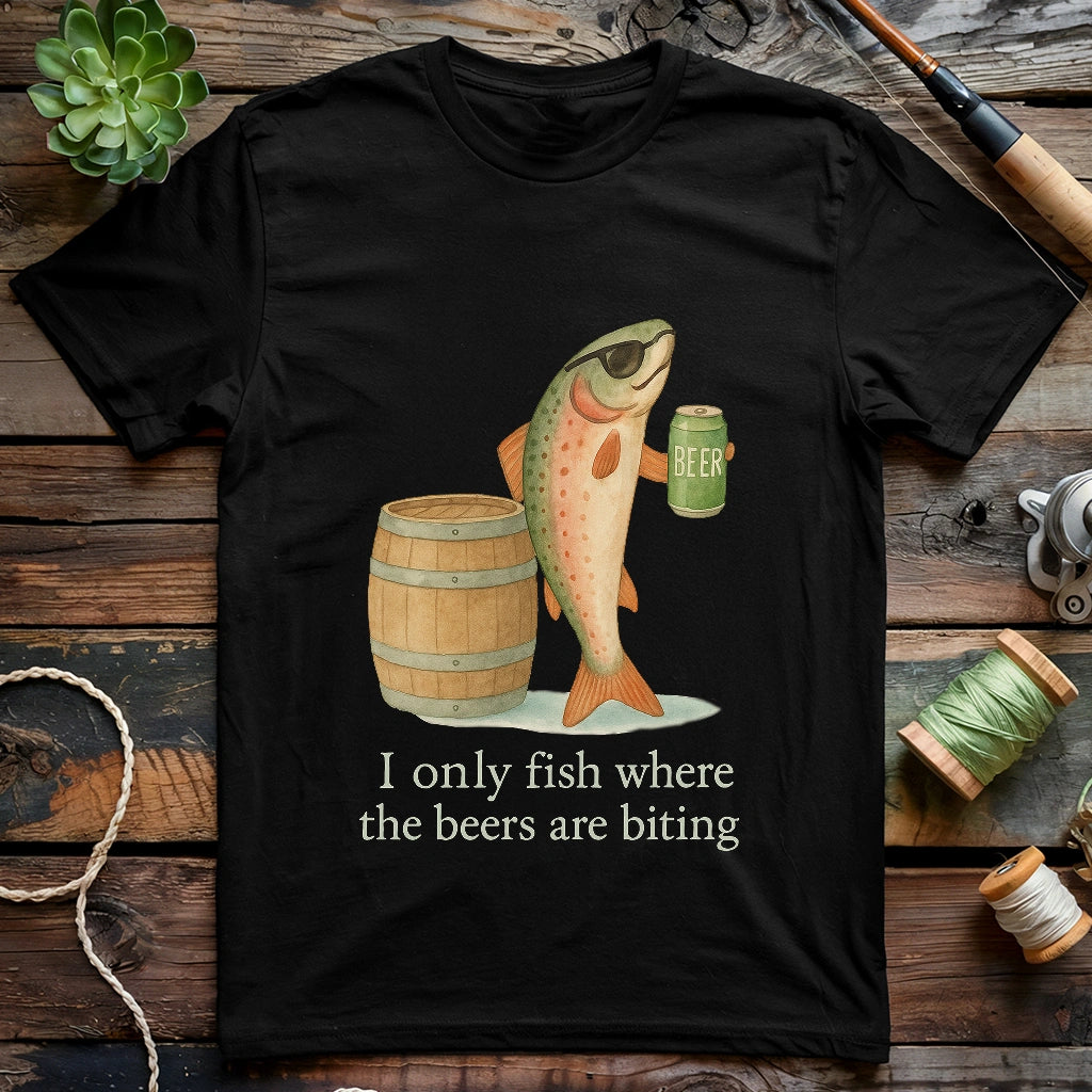 I only fish where the beers are biting T-shirt