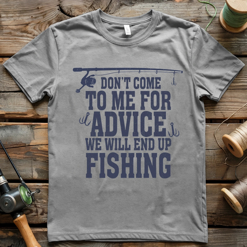 Don't Come To Me For Advice T-shirt