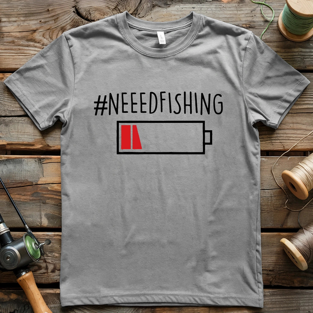Need Fishing T-shirt