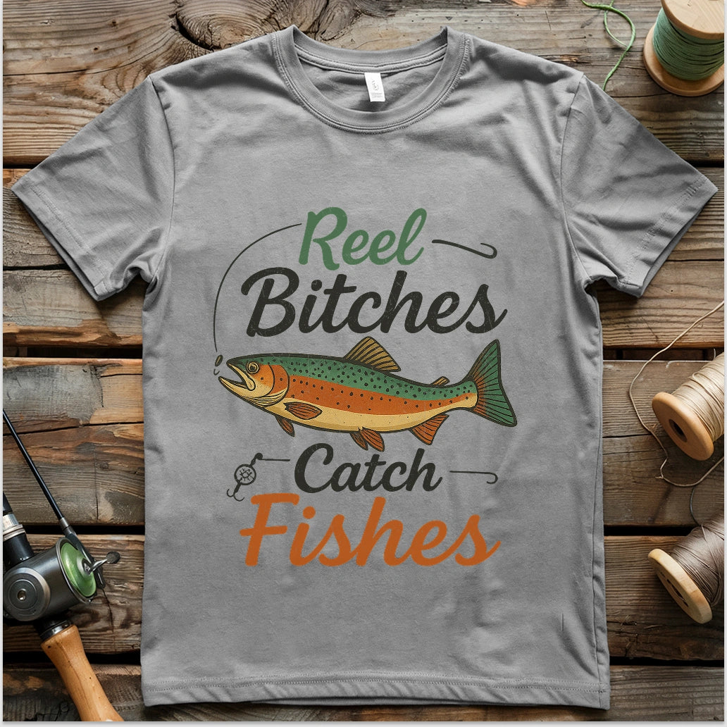 Reel Bitches Catch Fishes T-shirt