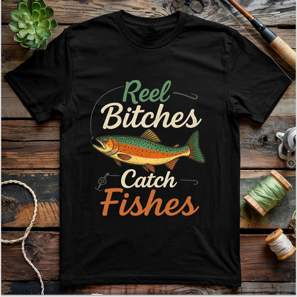 Reel Bitches Catch Fishes T-shirt