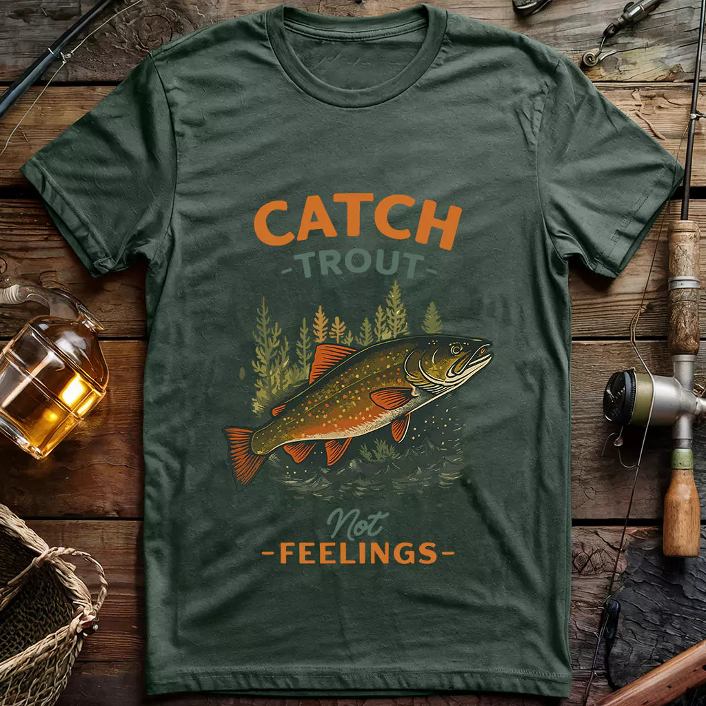 Catch Trout Not Feeling T-shirt