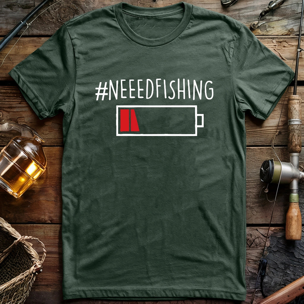 Need Fishing T-shirt