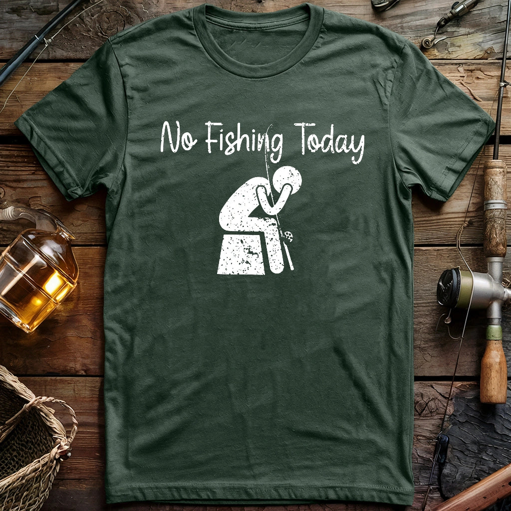 No Fishing Today Really T-shirt