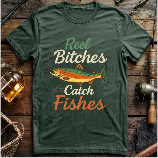 Reel Bitches Catch Fishes T-shirt