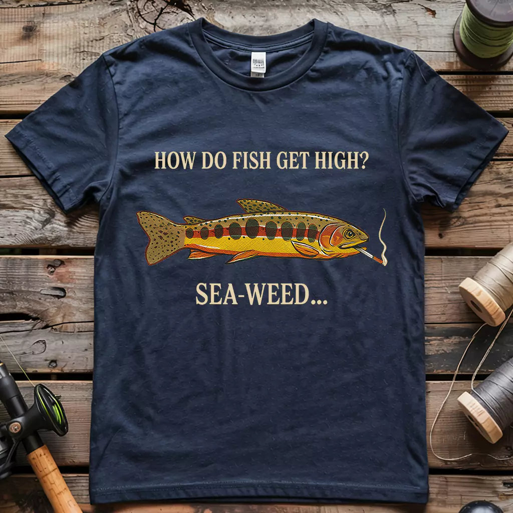 How Do Fish Get High T-shirt