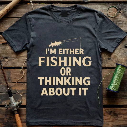 I Am Either Fishing T-shirt