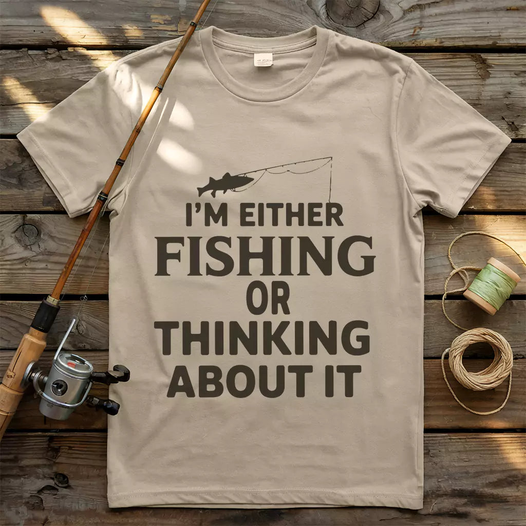 I Am Either Fishing T-shirt