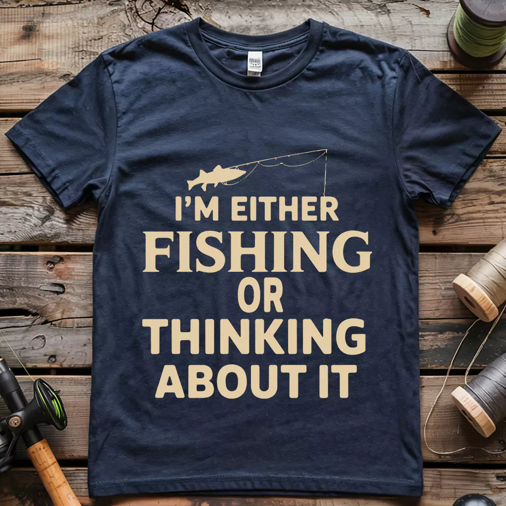 I Am Either Fishing T-shirt