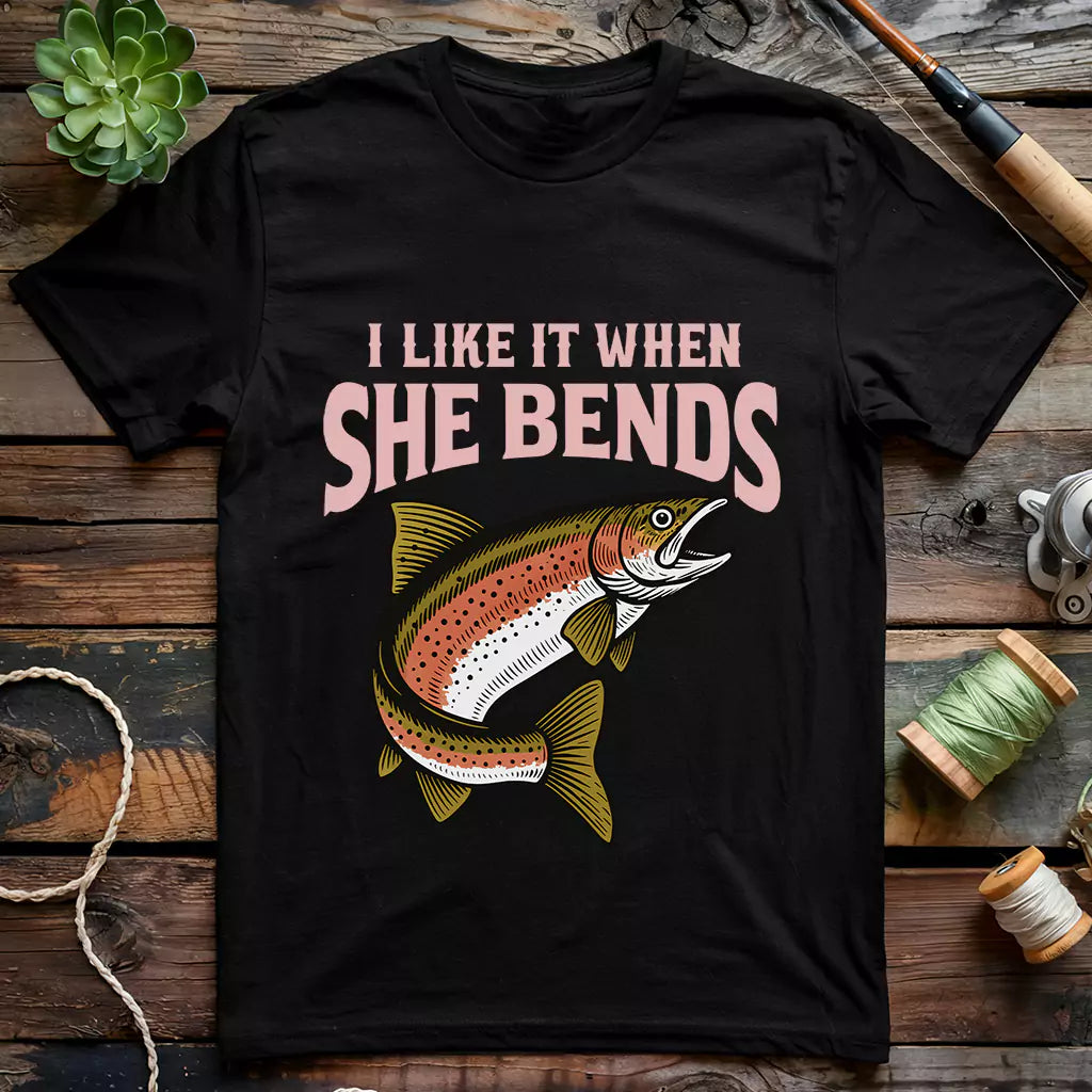 I Like It When She Bends T-shirt