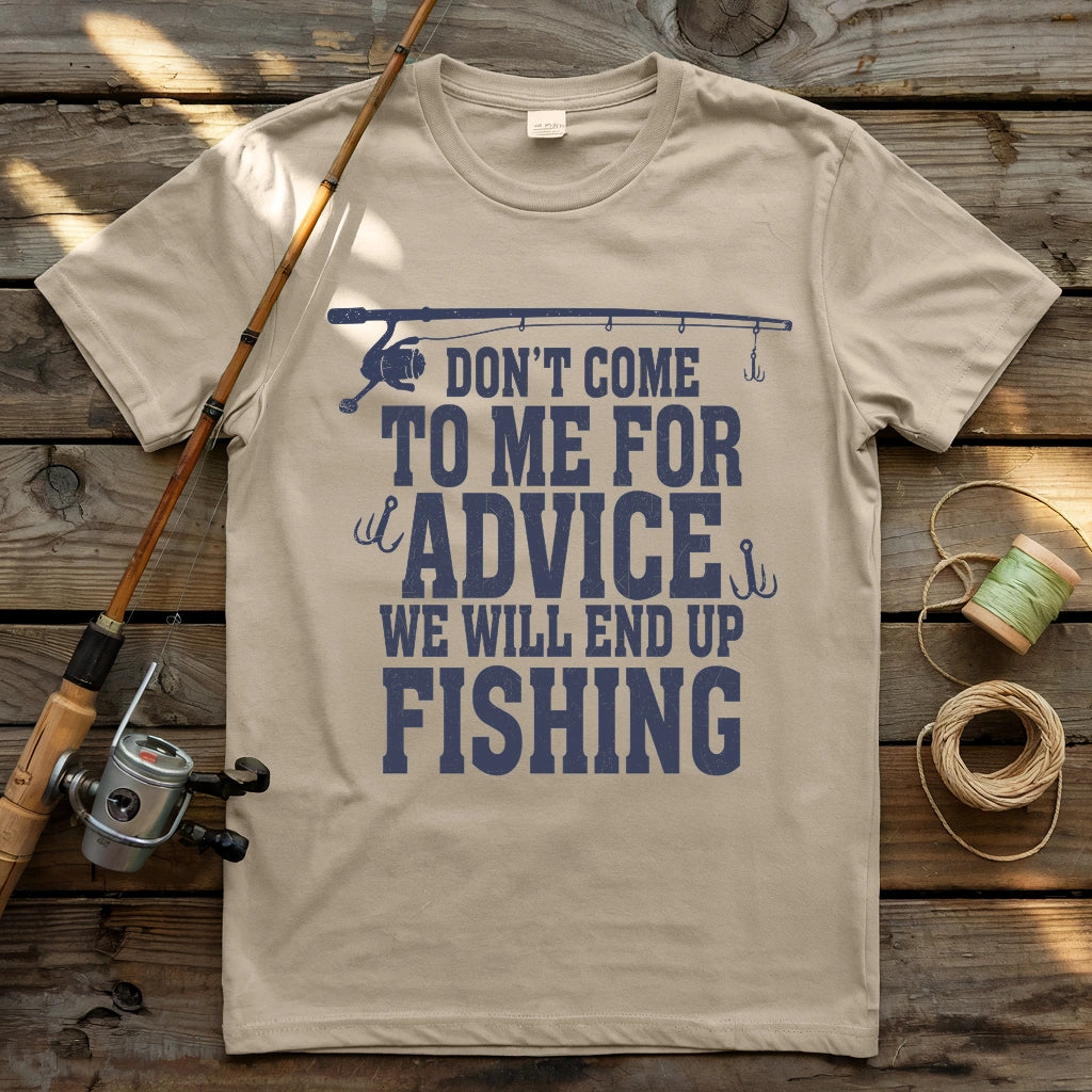 Don't Come To Me For Advice T-shirt