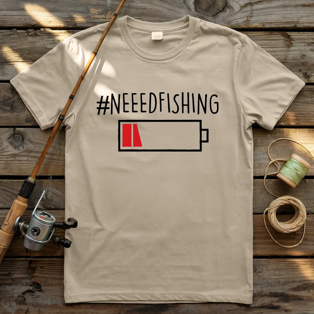 Need Fishing T-shirt