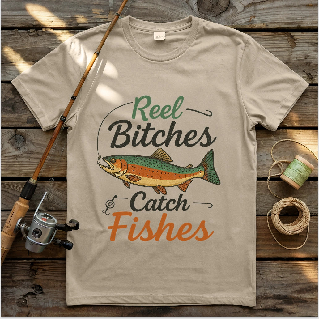 Reel Bitches Catch Fishes T-shirt