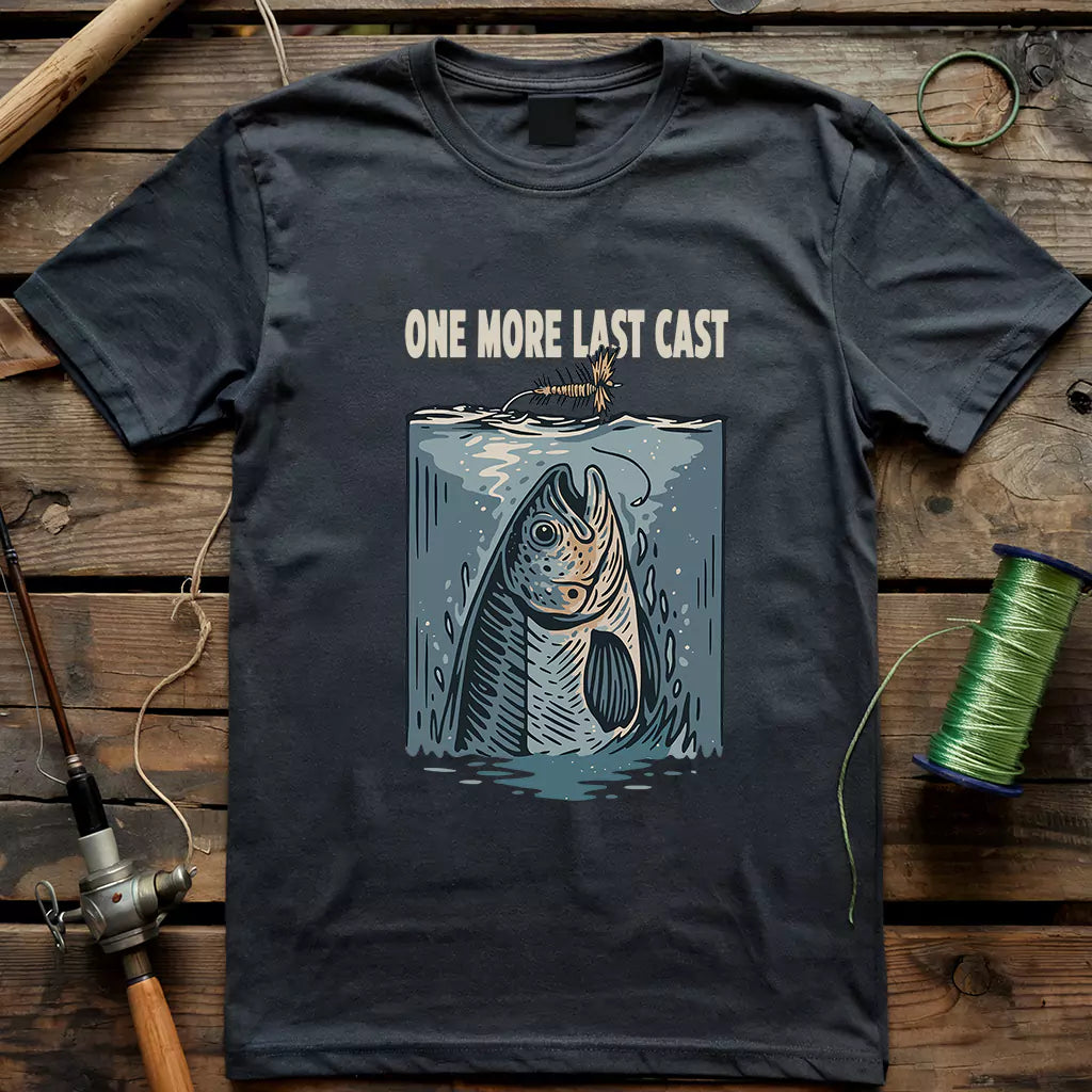 One More Last Cast T-shirt