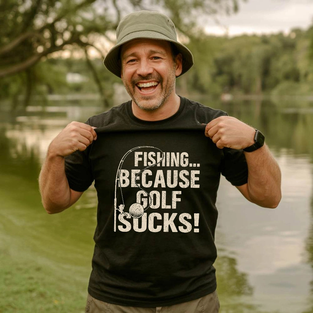 Fishing Because Golf Sucks T-shirt