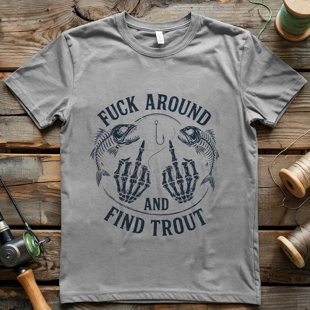 Fuck Around and Find Trout T-shirt
