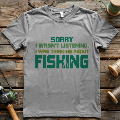 I Wasn't Listening T-shirt