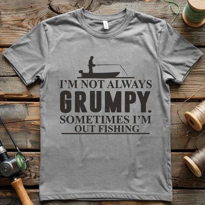 I'm Not Always Grumpy T-shirt