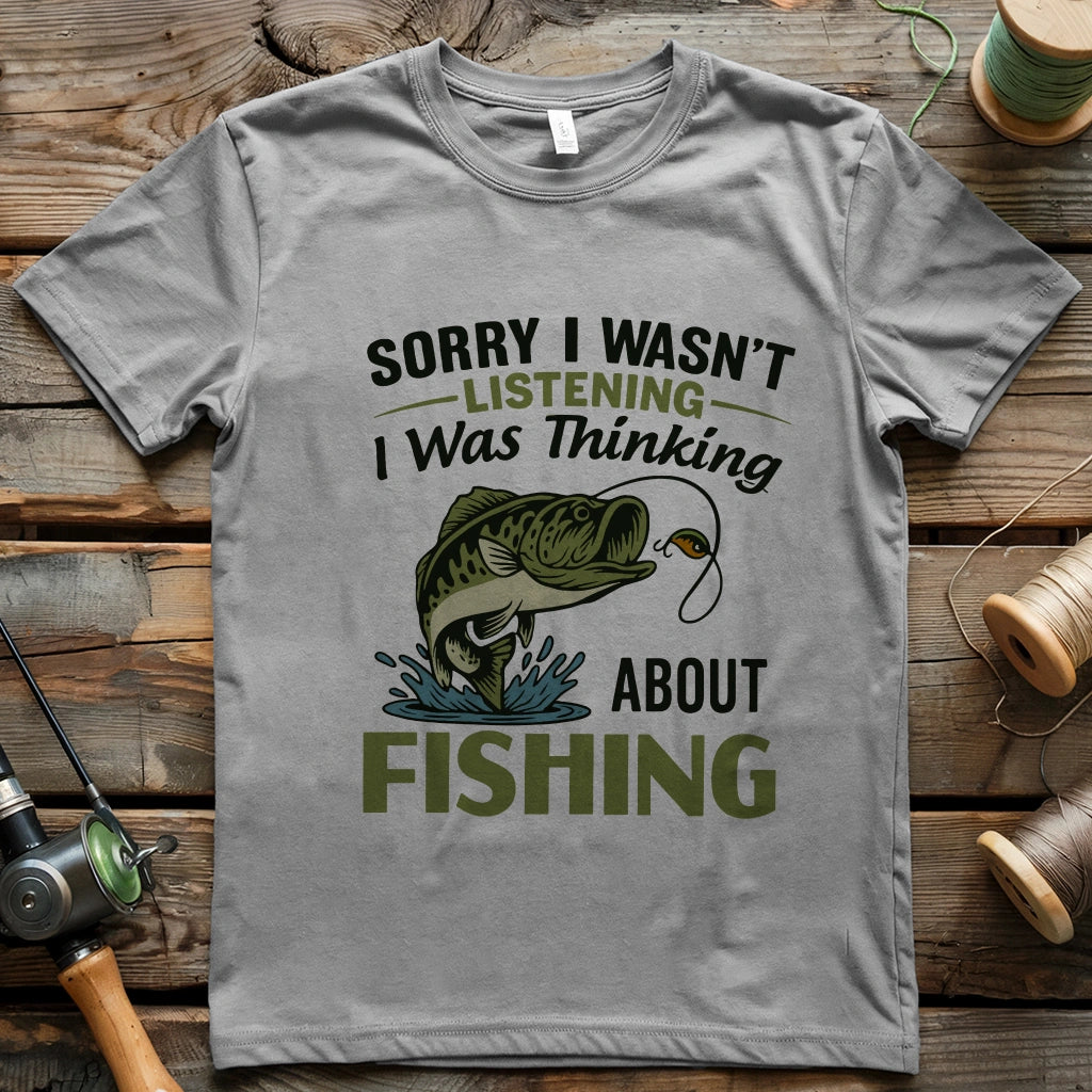 Sorry I Wasn't Listening T-shirt