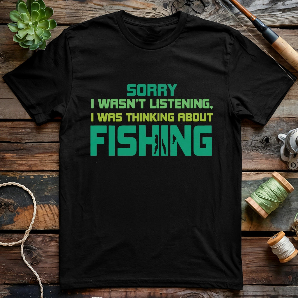 I Wasn't Listening T-shirt