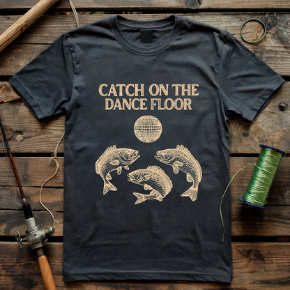 Catch on the Dance Floor T-shirt