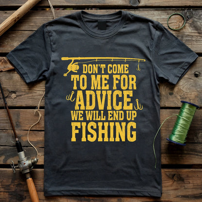 Don't Come To Me For Advice T-shirt