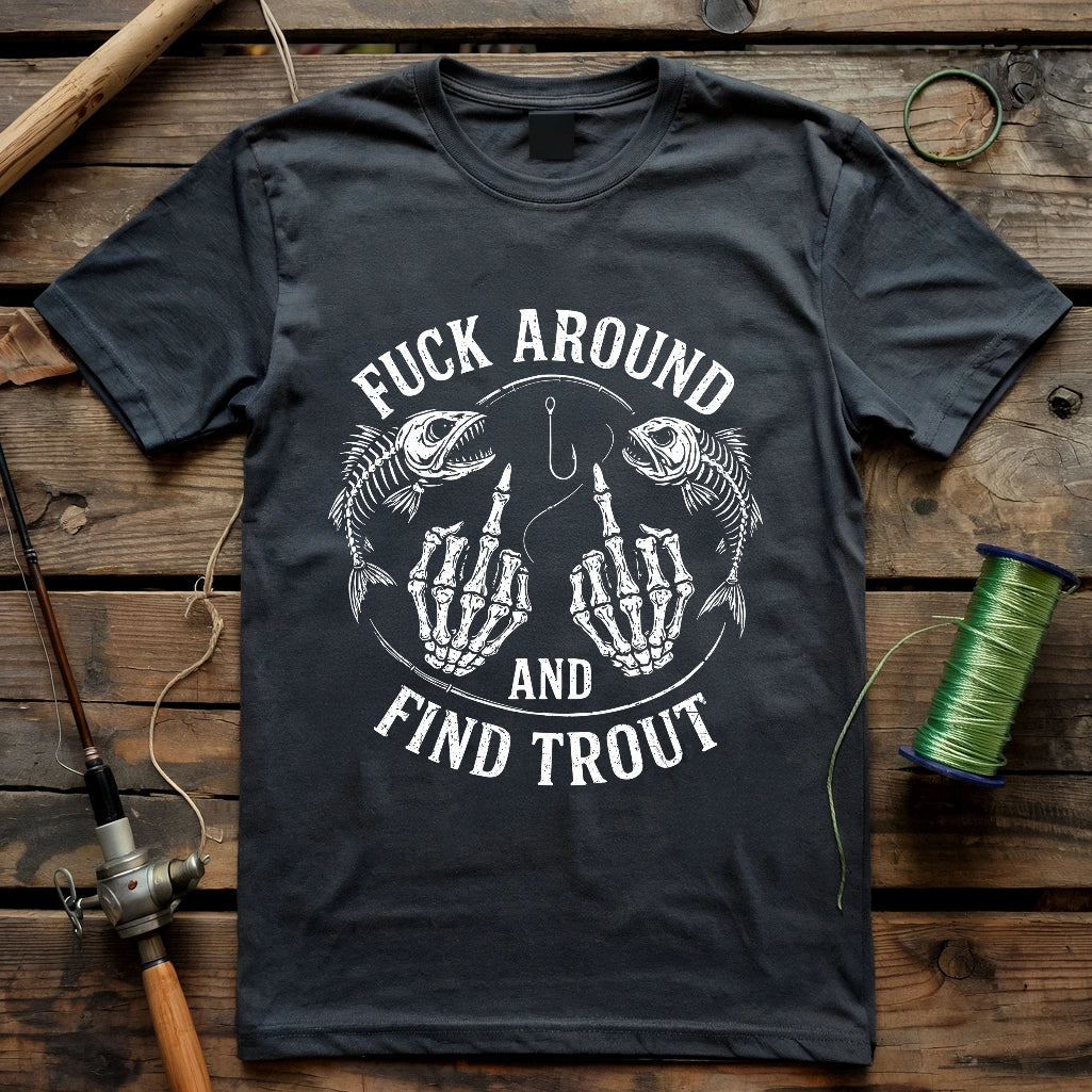 Fuck Around and Find Trout T-shirt