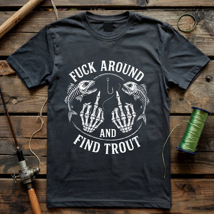Fuck Around and Find Trout T-shirt