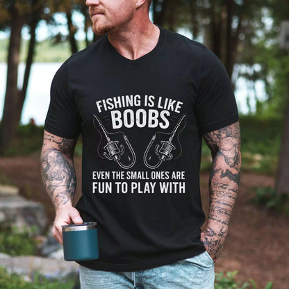 Fishing is like Boobs T-shirt