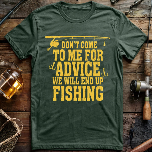 Don't Come To Me For Advice T-shirt