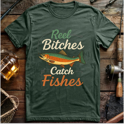 Reel Bitches Catch Fishes T-shirt