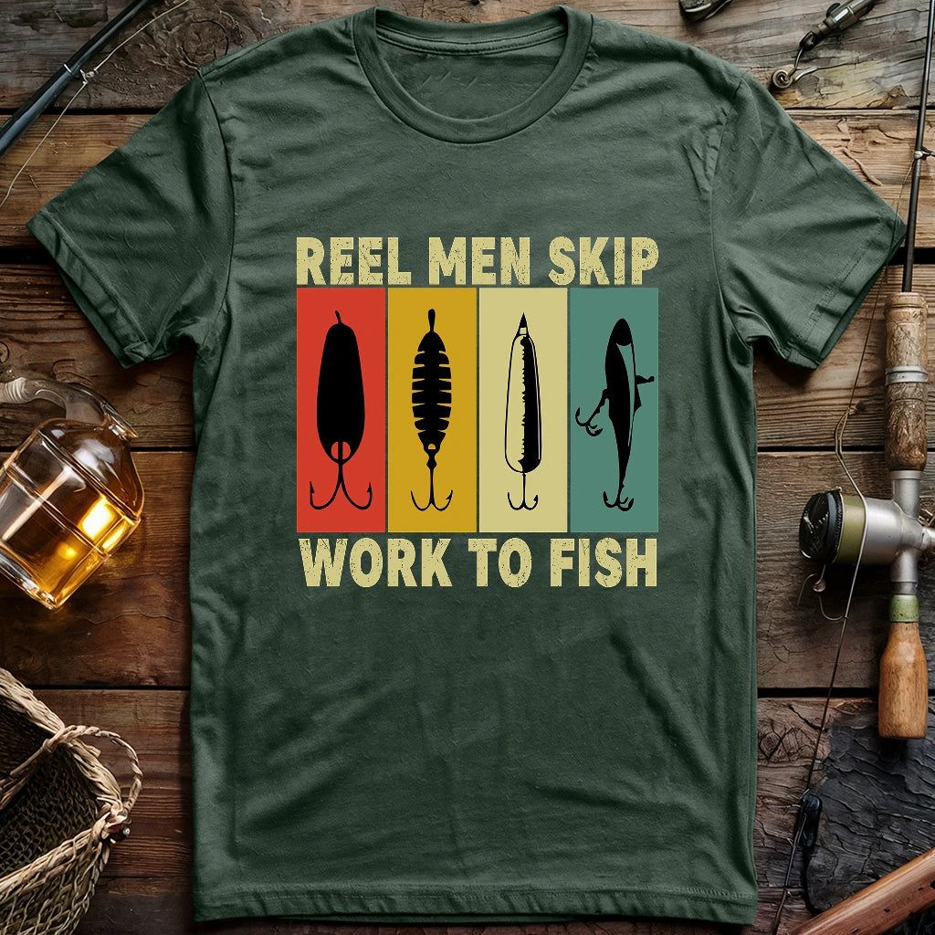 Reel Men Skip Work To Fish T-shirt