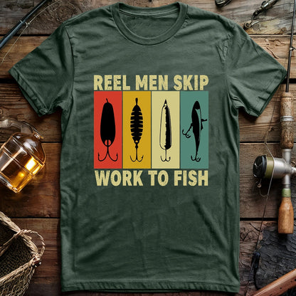 Reel Men Skip Work To Fish T-shirt