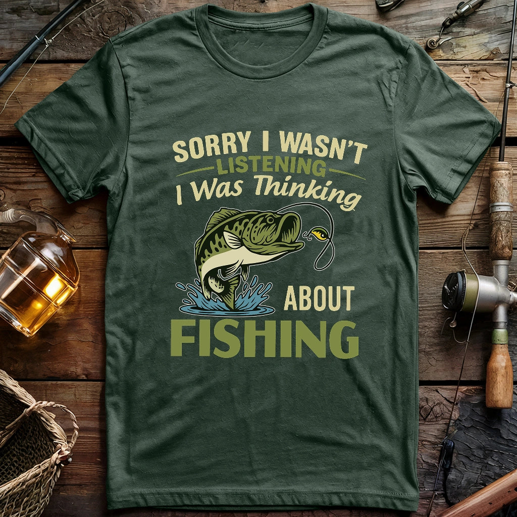 Sorry I Wasn't Listening T-shirt