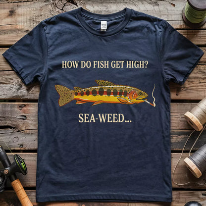 How Do Fish Get High T-shirt