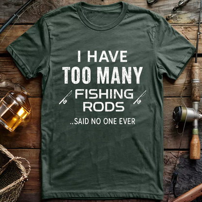 I Have Too Many Fishing Rods T-shirt