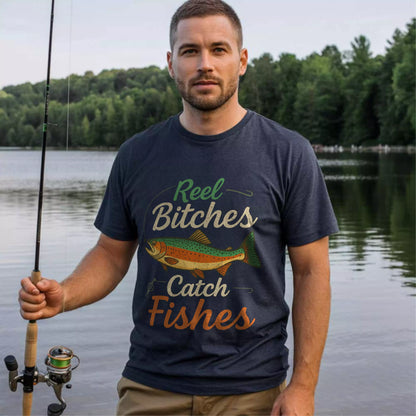 Reel Bitches Catch Fishes T-shirt