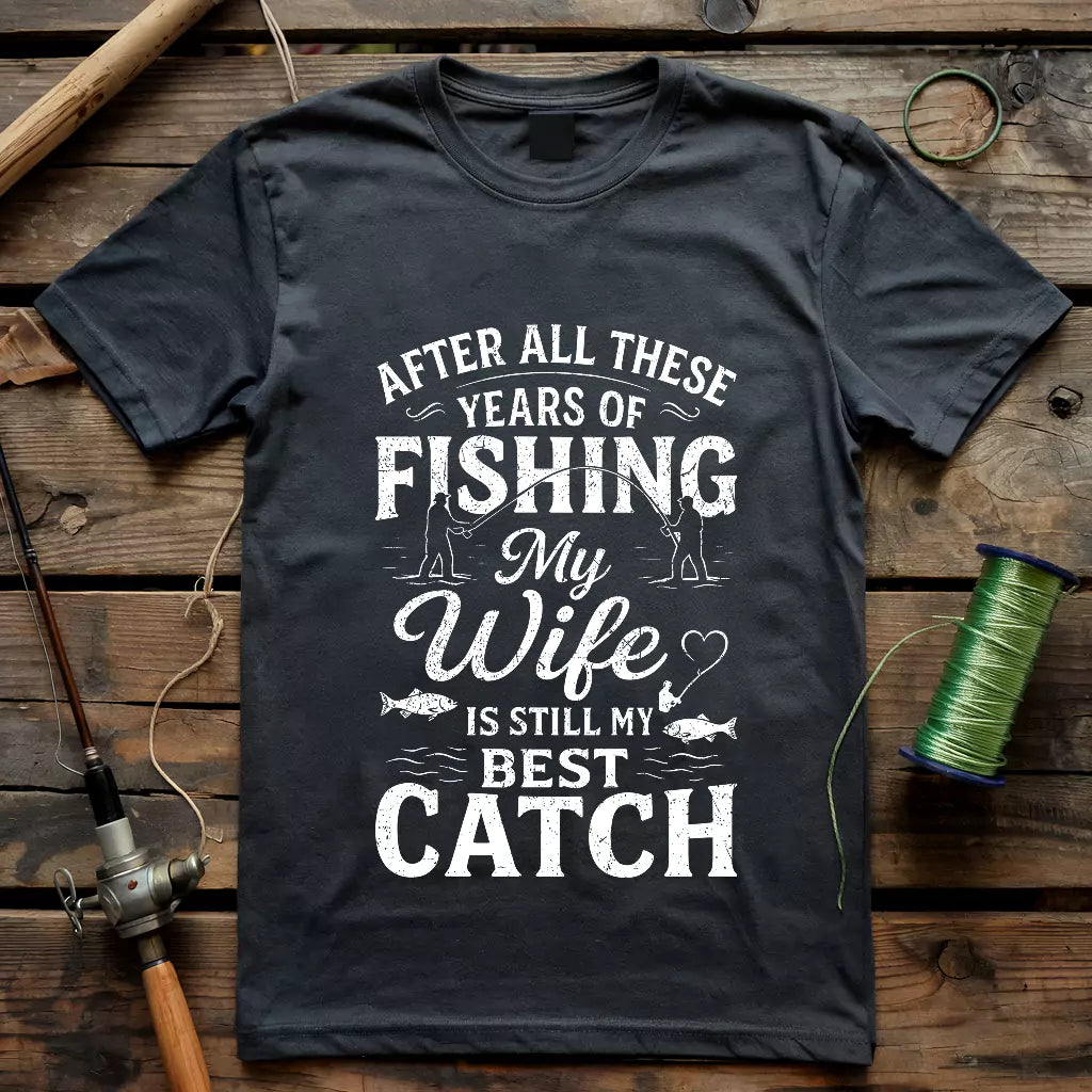 My Wife Is My Best Catch T-shirt