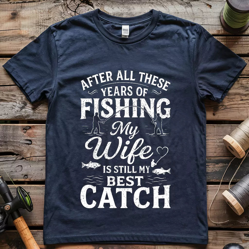 My Wife Is My Best Catch T-shirt