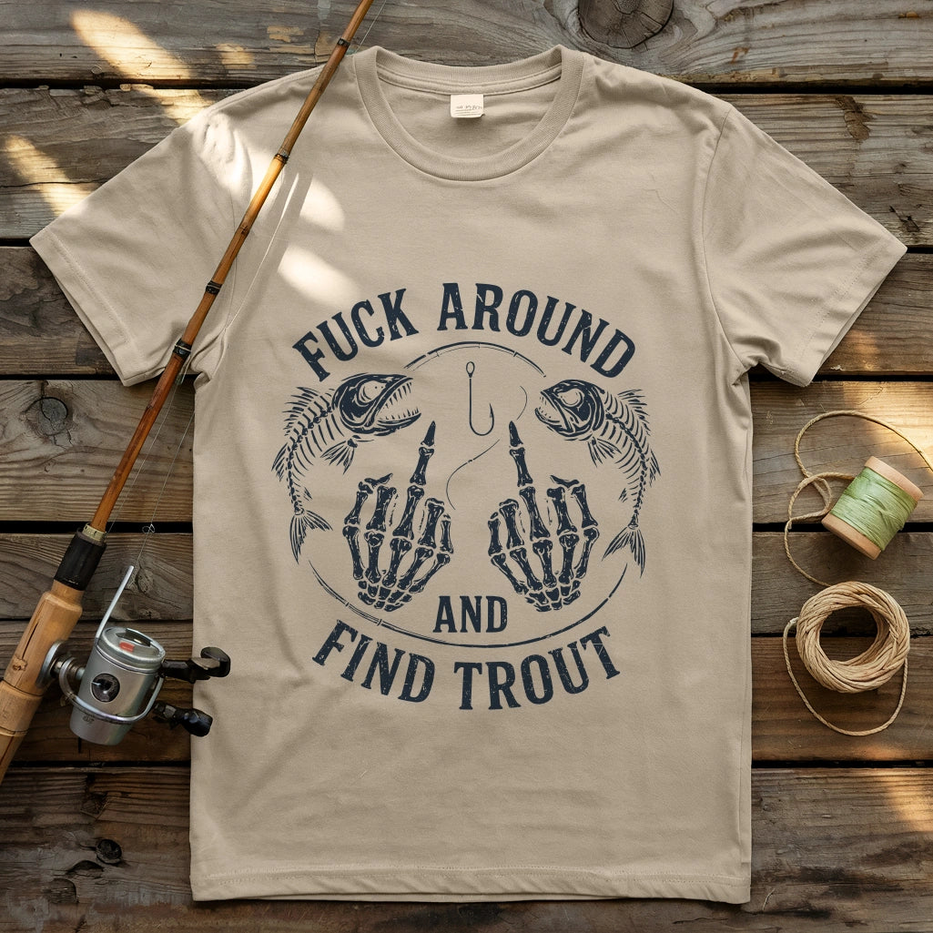 Fuck Around and Find Trout T-shirt