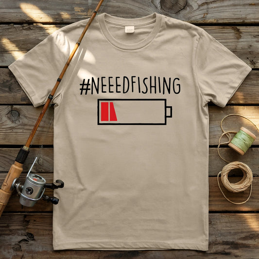 Need Fishing T-shirt