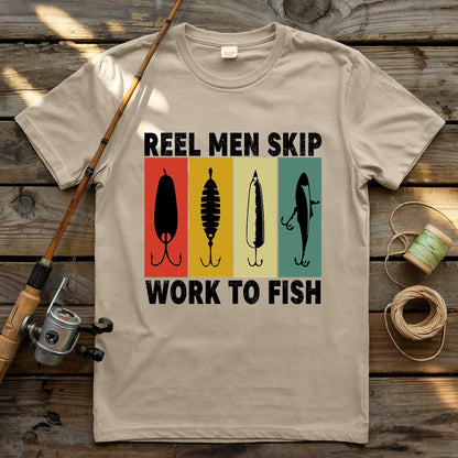 Reel Men Skip Work To Fish T-shirt