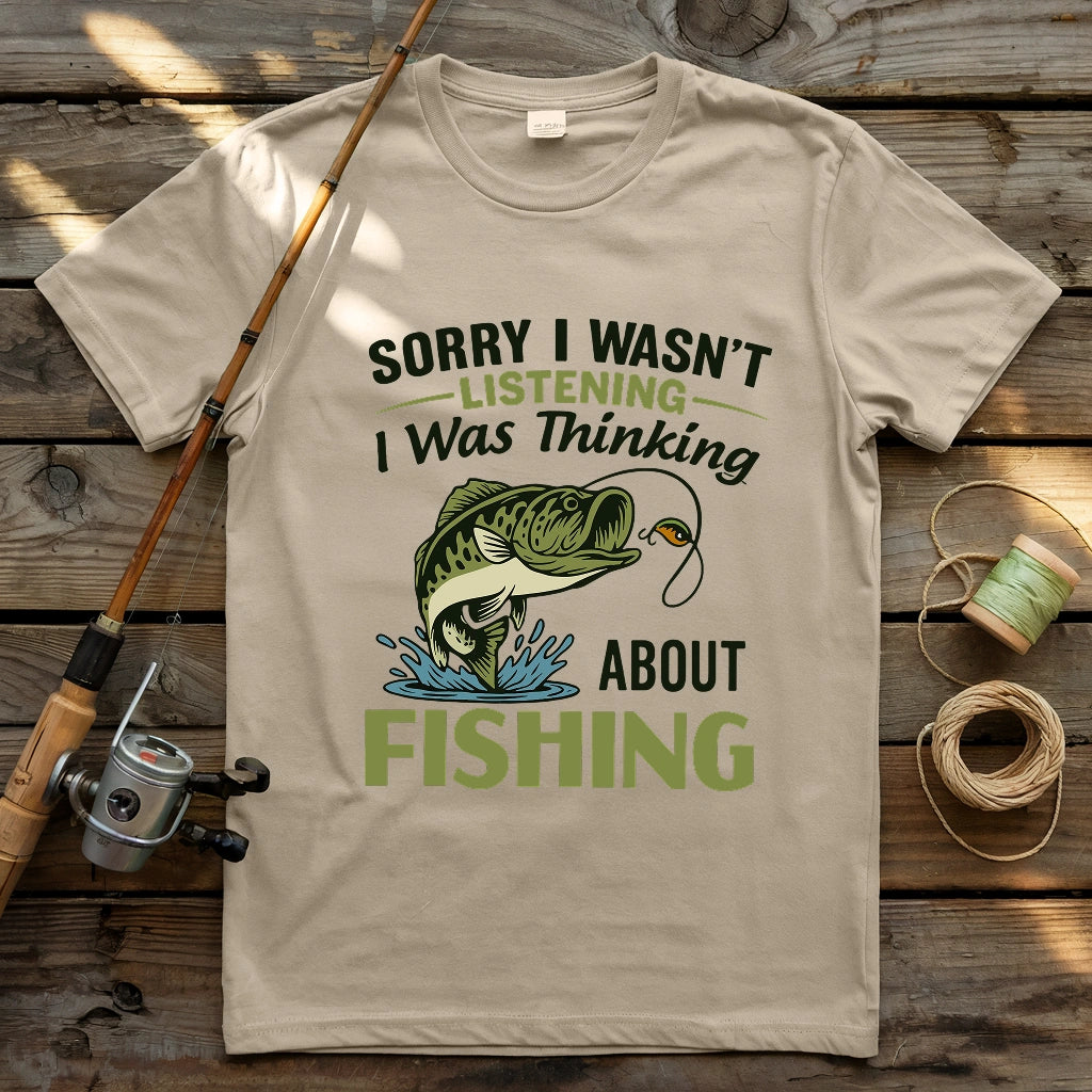 Sorry I Wasn't Listening T-shirt