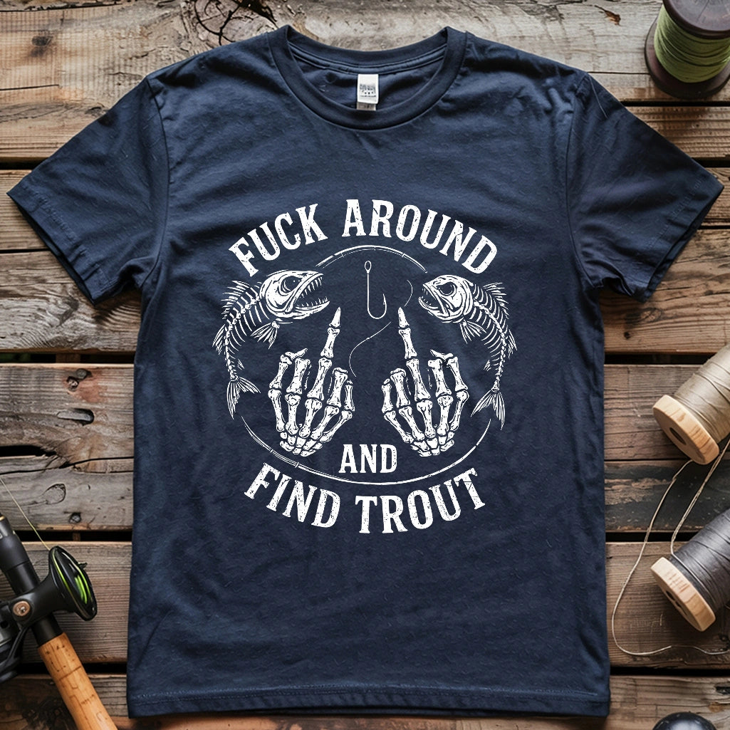 Fuck Around and Find Trout T-shirt