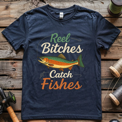 Reel Bitches Catch Fishes T-shirt