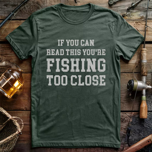 Too Close To Fish T-Shirt