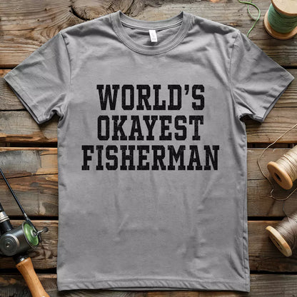 World's Okayest Fisherman T-shirt
